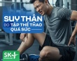 Podcast: Suy thận do tập thể thao quá sức