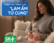 Podcast: Thực hư trào lưu “làm ấm tử cung”