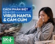 Podcast: Cách phân biệt bệnh do virus Hanta và cảm cúm
