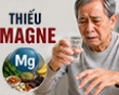 Thiếu magne ảnh hưởng thế nào đến hệ thần kinh?
