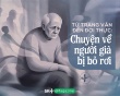 Từ trang văn đến đời thực: Chuyện về người già bị bỏ rơi 