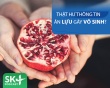 Podcast: Thật hư thông tin ăn lựu gây vô sinh?