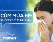 Podcast: Tại sao bạn vẫn có thể bị cúm giữa mùa Hè?