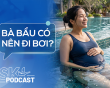 Podcast: Bà bầu có nên đi bơi?