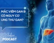 Podcast: Mắc viêm gan B có nguy cơ ung thư gan?
