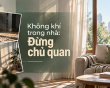 Không chủ quan với chất lượng không khí trong nhà