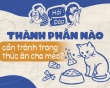 Thành phần nào cần tránh trong thức ăn cho mèo?