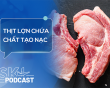 Podcast: Thịt lợn chứa chất tạo nạc nguy hiểm ra sao?