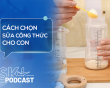Podcast: Làm sao để chọn đúng sữa công thức cho con?