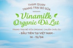 Lộ diện 15 gia đình được tham gia Vinamilk Organic Farm Tour miễn phí