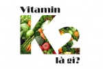 Vitamin K2 là gì và lợi ích của vitamin K2 đối với cơ thể?