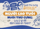 Người cao tuổi nuôi thú cưng: Lưu ý gì để đảm bảo an toàn?