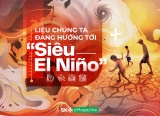Liệu chúng ta đang hướng tới “siêu El Niño”?