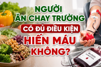 Người ăn chay cần lưu ý gì khi hiến máu?