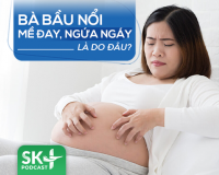 Podcast: Bà bầu nổi mề đay, ngứa ngáy là do đâu?
