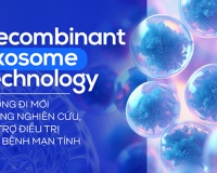 Recombinant exosome technology - Hướng đi mới trong nghiên cứu, hỗ trợ điều trị các bệnh mạn tính