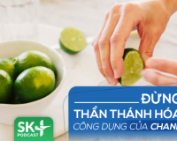 Podcast: Đừng thần thánh hóa công dụng của quả chanh