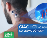 Podcast: Giác hơi vô tội vạ, coi chừng đột quỵ