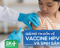 Podcast: Giải mã tin đồn về đến vaccine HPV và sinh sản