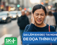 Podcast: Sai lầm khi đeo tai nghe đe dọa thính lực