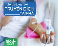 Podcast: Hậu quả khi tự ý truyền dịch tại nhà