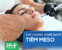 Podcast: Coi chừng hỏng da vì tiêm meso