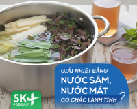 Podcast: Giải nhiệt bằng nước sâm, nước mát có chắc lành tính?