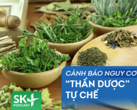 Podcast: Cảnh báo nguy cơ từ “thần dược” tự chế