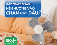 Podcast: Bật quạt đi ngủ nên hướng vào chân hay đầu?