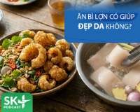 Podcast: Ăn bì lợn có giúp đẹp da không?