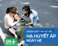 Podcast: Nhận biết và xử trí hạ huyết áp ngày Hè
