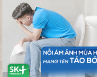 Podcast: Nỗi ám ảnh mùa Hè mang tên táo bón