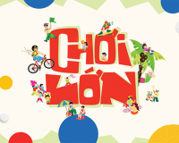 'Chơi Lớn': Hành trình trở về với những ký ức tuổi thơ
