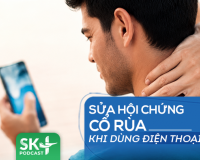 Podcast: Sửa hội chứng cổ rùa khi dùng điện thoại
