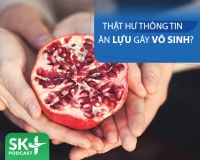 Podcast: Thật hư thông tin ăn lựu gây vô sinh?