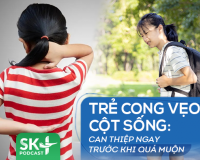Podcast: Cong vẹo cột sống ở trẻ, can thiệp ngay trước khi quá muộn