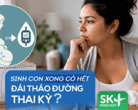 Podcast: Sinh con xong có hết đái tháo đường thai kỳ?
