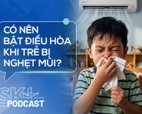 Podcast: Có nên bật điều hòa khi trẻ bị nghẹt mũi?