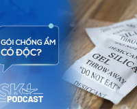 Podcast: Nuốt nhầm gói chống ẩm có sao không?