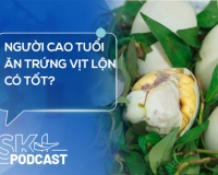 Podcast: Người cao tuổi ăn trứng vịt lộn có tốt?