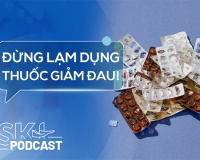 Podcast: Lạm dụng thuốc giảm đau có thể dẫn tới hệ luỵ gì?