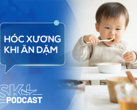 Podcast: Phòng ngừa hóc xương cho trẻ ăn dặm