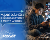 Podcast: Mạng xã hội và khủng hoảng tâm lý ở trẻ vị thành niên