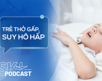 Podcast: Dấu hiệu trẻ mắc bệnh lý hô hấp trở nặng