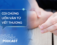 Podcast: Vết thương lành vẫn có nguy cơ uốn ván