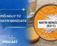 Podcast: Nguy cơ khi sử dụng natri benzoate vượt ngưỡng an toàn