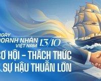 Ngày Doanh nhân Việt Nam 13/10: Cơ hội - Thách thức & Sự hậu thuẫn lớn