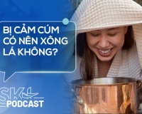 Podcast: Bị cảm cúm có nên xông lá không?