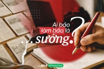 Ai bảo làm báo là… sướng?