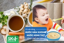 Podcast: Dùng nước nước hầm xương cho trẻ ăn dặm, con vẫn suy dinh dưỡng